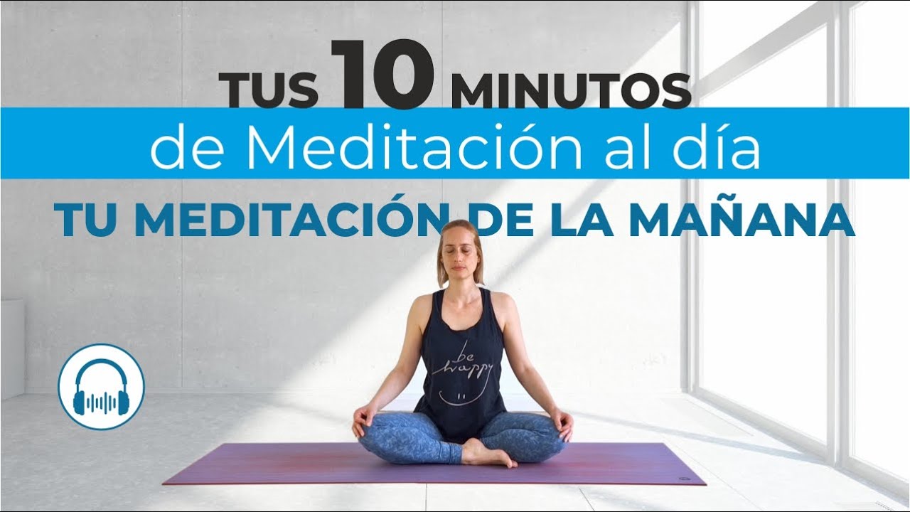 10 Min MEDITACIÓN GUIADA de la MAÑANA | Para comenzar un DÍA POSITIVO ...