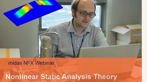 Nonlinear Static Analysis theory and workflow in midas NFX - Session 1