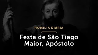 Festa de São Tiago Maior, Apóstolo (Homilia Diária.1535)