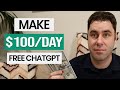 How To Make $100 A Day &amp; Make Money Online For FREE With ChatGPT!