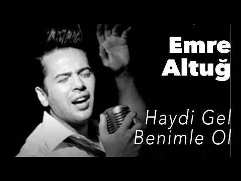 Emre Altuğ - Haydi Gel Benimle Ol