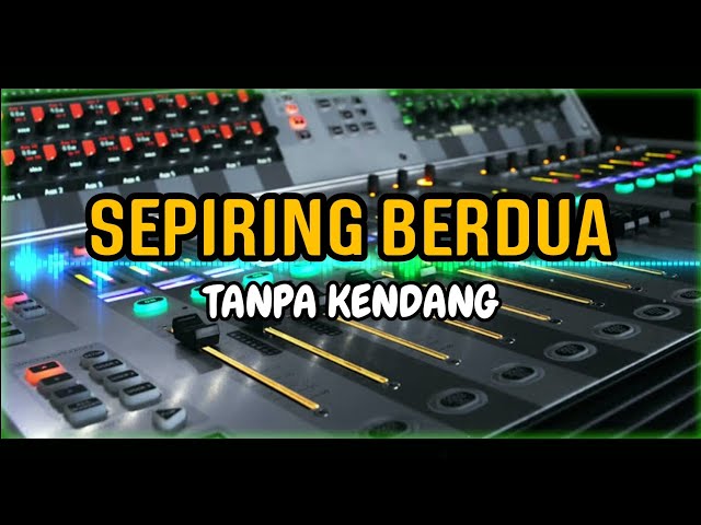 Cover  SEPIRING BERDUA  Tanpa Kendang class=