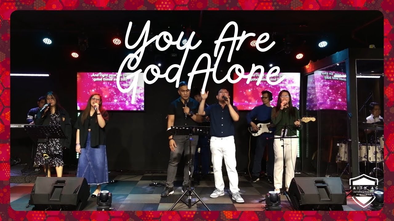 You Are God Alone | Faith AG International