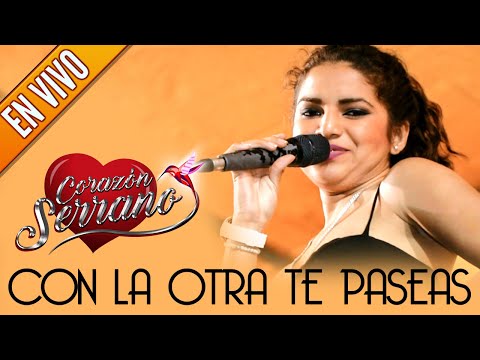 Corazón Serrano - Con la Otra te Paseas | En Vivo