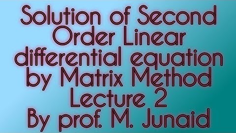 Matrix | Solution of Linear Differential Equation (second order) by Matrix Method | Lecture 2