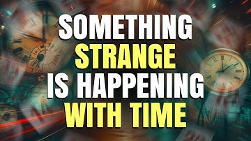 Is Time Actually Speeding Up - The Unsettling Truth