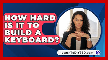 How Hard Is It To Build A Keyboard? - LearnToDIY360.com