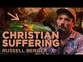 How do we stay faithful in extreme suffering  russell berger
