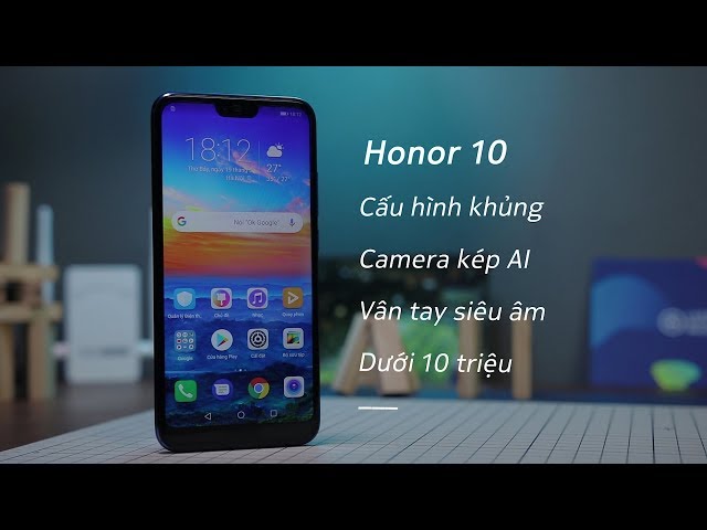 Honor 10 - Smartphone chính hãng mạnh nhất dưới 10 triệu