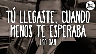 Leo Dan - Tú Llegaste, Cuando Menos Te Esperaba (Letra) @FansMusic