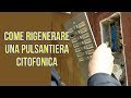 Come rigenerare una pulsantiera citofonica