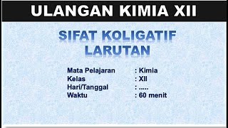 Pembahasan Ulangan Kimia XII | Sifat Koligatif Larutan