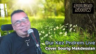 OUR KEZ PNDREM LIVE - COVER SOURIG MAKDESSIAN