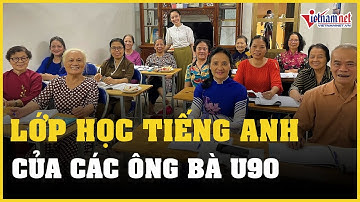 Lớp học Tiếng Anh đặc biệt của các ông bà U90 | Tin hay Vietnamnet