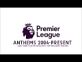 Premier League Anthems 2004 2020 Premier League Anthems 2004 2020