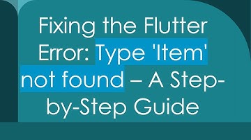 Fixing the Flutter Error: Type 
