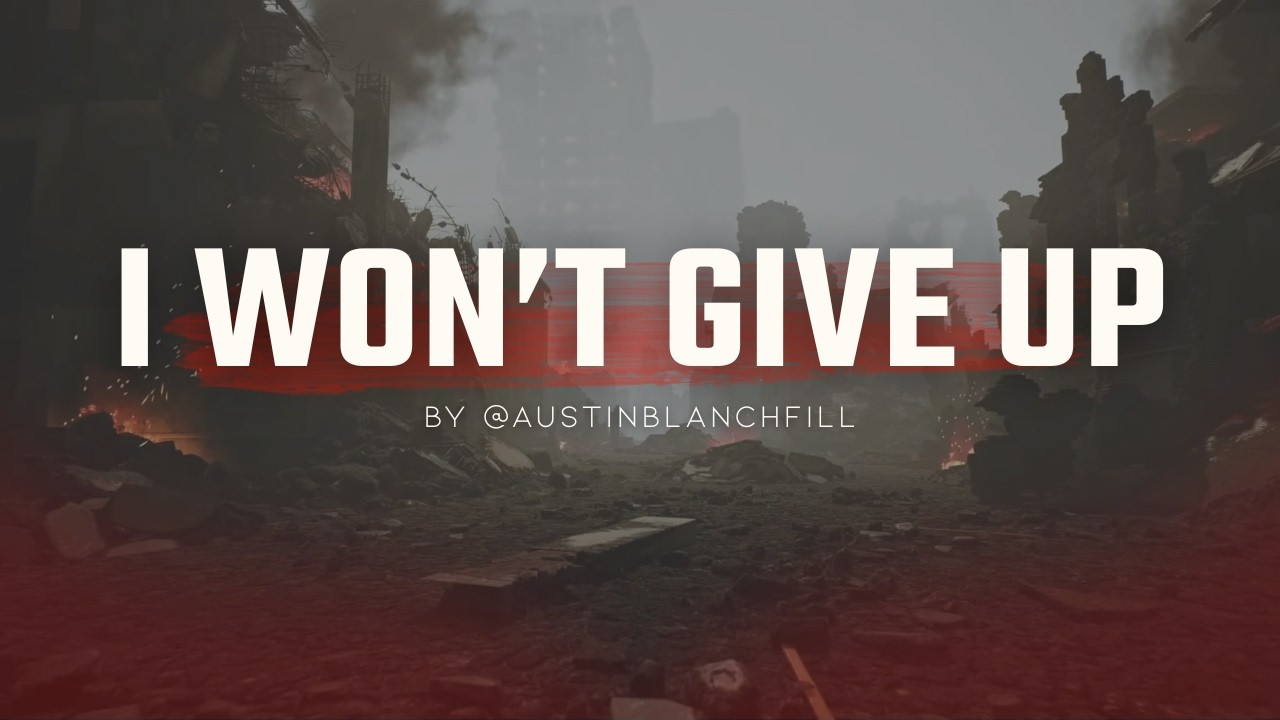 Austin Blanchfill - I WON'T GIVE UP (lyric video)