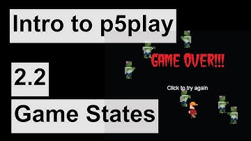 Intro to p5play - 2.2 - Game States