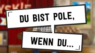 Du bist Pole, wenn du...