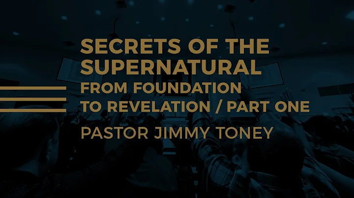 Secrets Of The Supernatural / Part One / Pastor Ji...