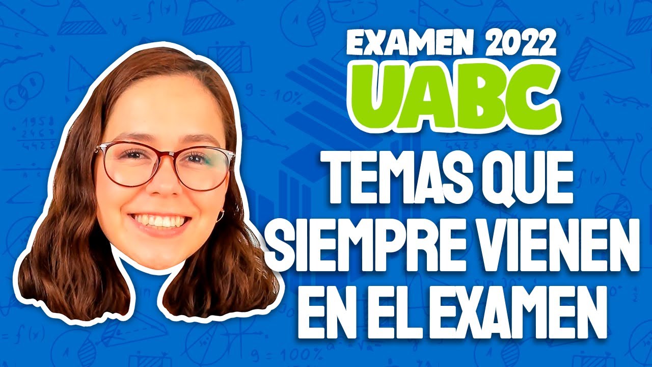 Temas de matemáticas que siempre vienen en el examen de admisión UABC