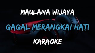 Gagal Merangkai Hati - Maulana Wijaya | Karaoke | By Music