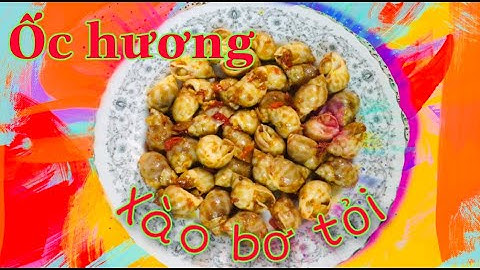 Công thức làm Ốc hương xào bơ tỏi thơm ngon chuẩn vị dễ làm