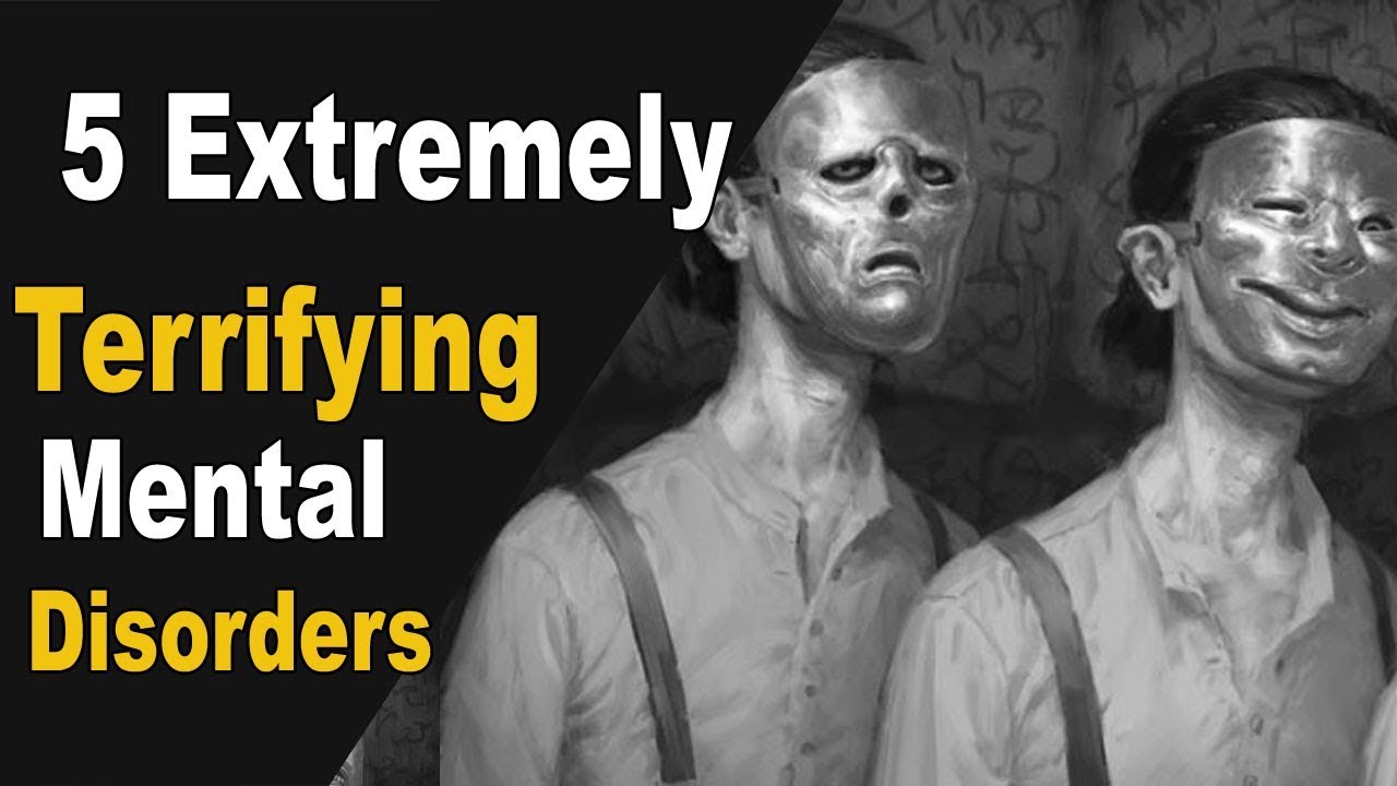 5 Extremely Terrifying Mental Disorders - YouTube