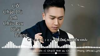 Video thumbnail of "Cố Chấp Dù Anh Đâu - Châu khải Phong Official Lyric Audio"