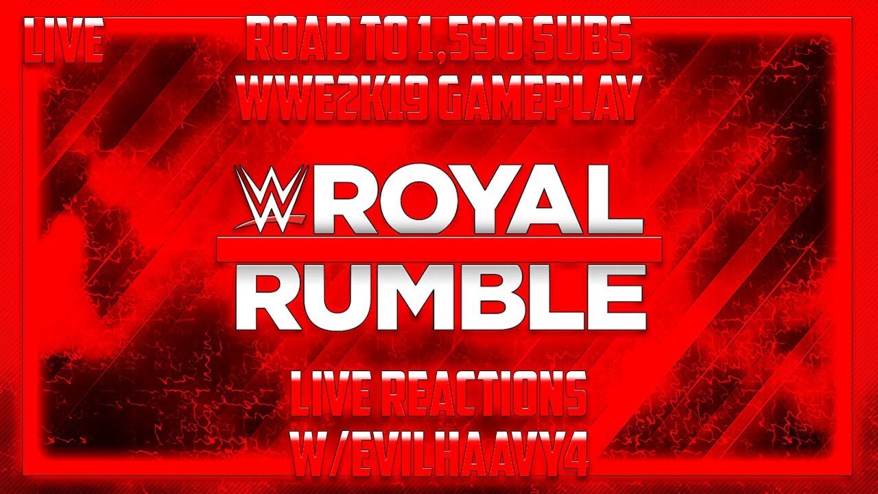 WWE Royal Rumble Live Reactions W/Evilhaavy4 (Road to 1,590 Subs) WWE2K19 Gameplay
