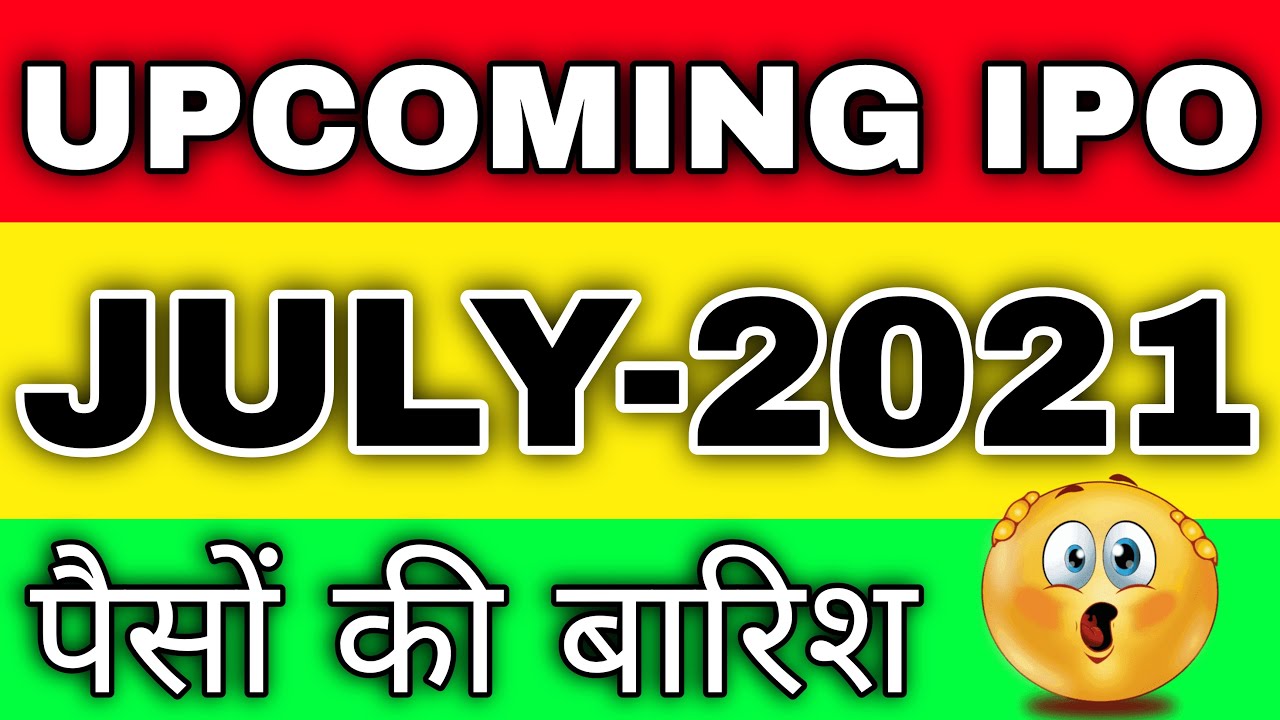 JULY MONTH IPO IPO LIST IPO LIST 2021 NEW IPO