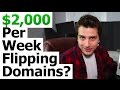 Domain Name Flipping - A $2000 a WEEK Online Business