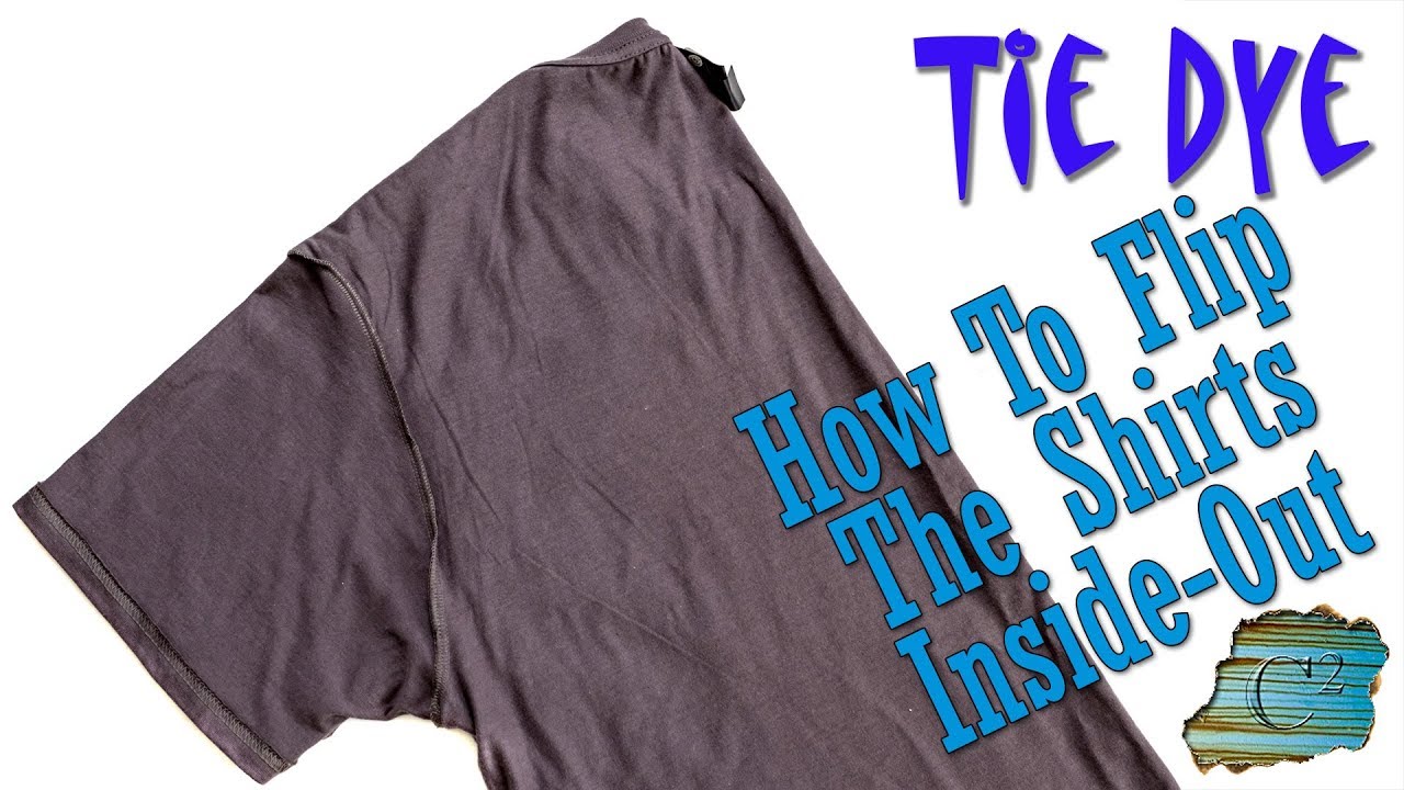 Tie Dye: How To Flip The Shirts Inside Out 