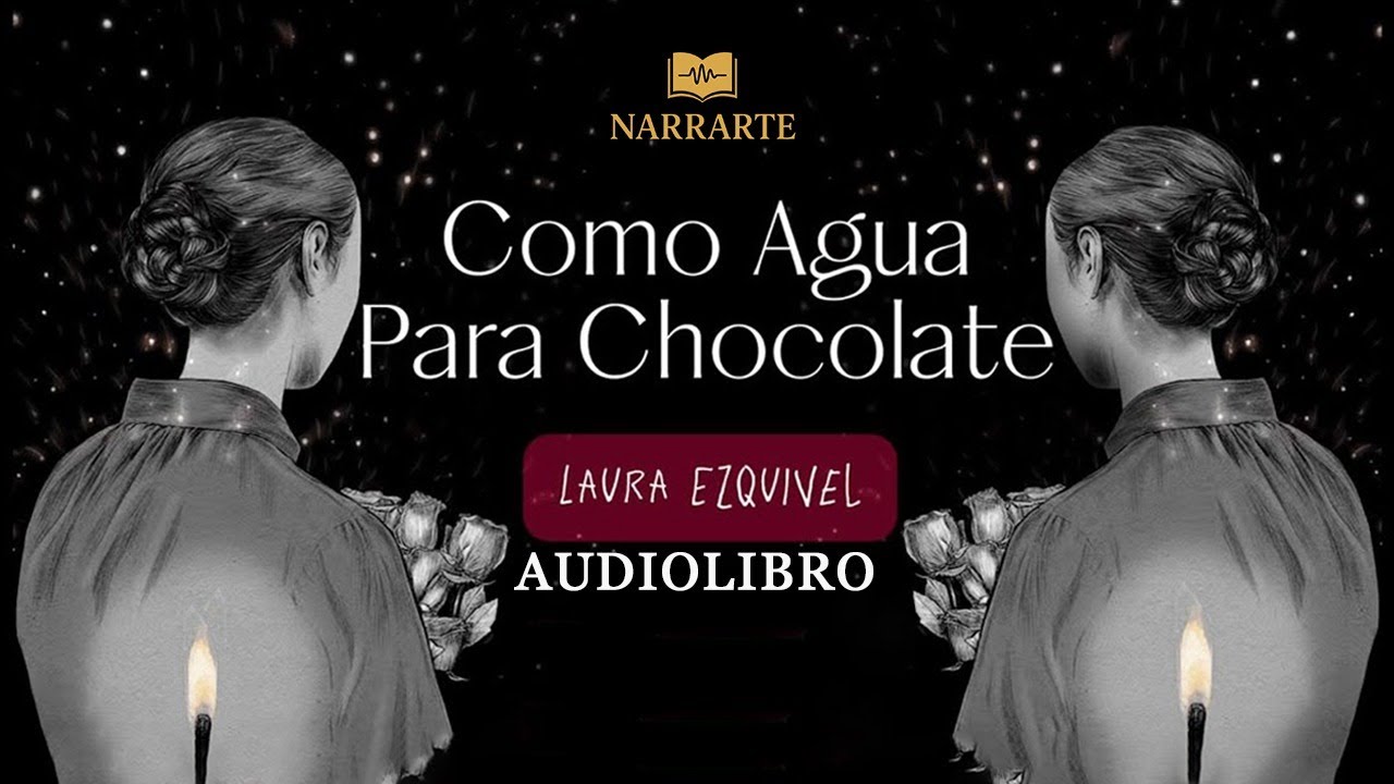 Como agua para chocolate Laura Esquivel Narrado en español Audiolibro gratis COMPLETO