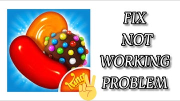 Fix Candy Crush Saga App Not Working(Not Open) Problem || TECH SOLUTIONS BAR