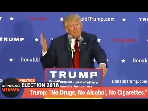 Trump: "No Drugs, No alcohol, No Cigarettes."
