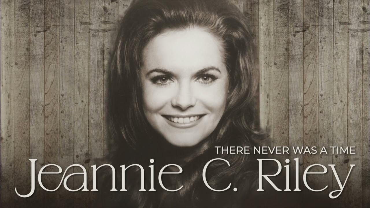 JEANNIE C. RILEY There Never Was A Time (We Didn't Love) YouTube