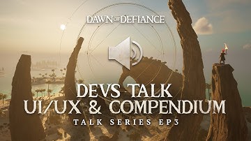 Developers Talk UI and UX! | Dawn of Defiance Audio Series