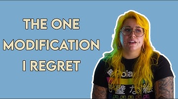 The Modification I Regret
