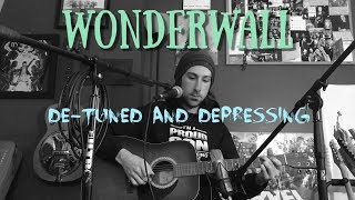 Wonderwall (depressing version)