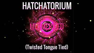 Hatchatorium - Twisted Tongue Tied