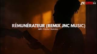 Rémunérateur By Faveur Mukoko (Remix Jnc Music)