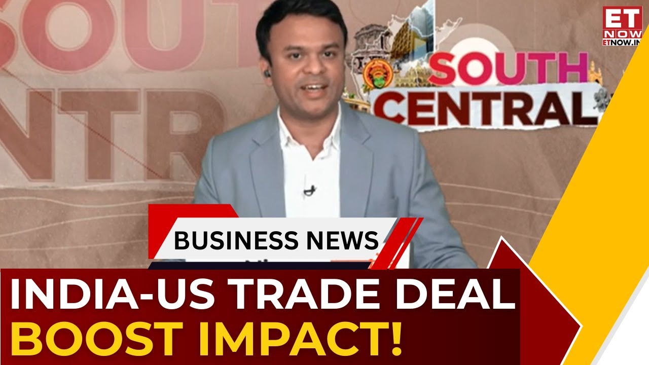 India-US Trade Deal Cheers Tirupur, Electronics Exports | Green Hydrogen Push | South Central