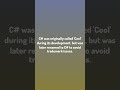Daily Debug. / C# was originally called 'Cool' during its developme...