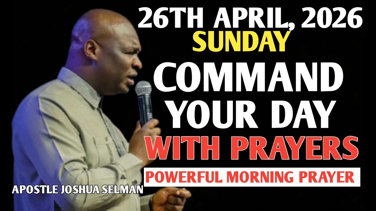 [SUNDAY, 26TH APRIL 2026] MORNING PRAYER TO COMMAND YOUR DAY ...
