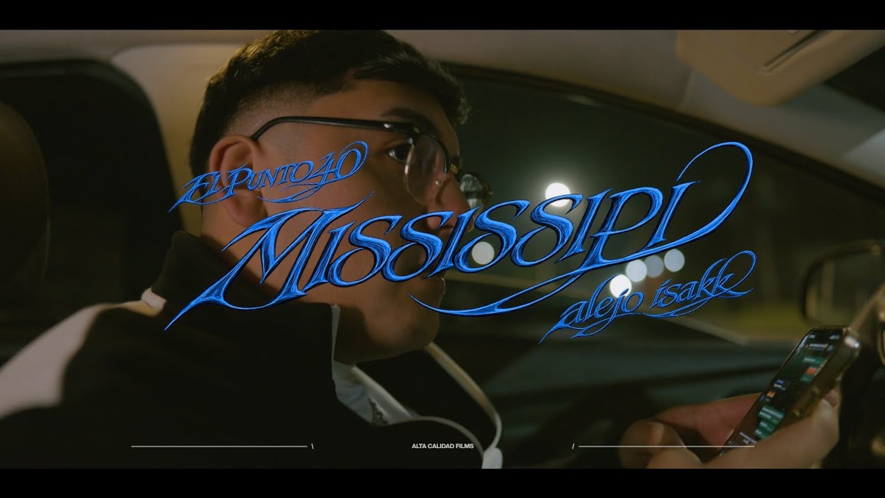 MISSISSIPI - El Punto40, Alejo Isakk, Nysix Music, El Pesa9 (OFICIAL VIDEO)