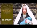 Hz. Meryem 22. Bölüm