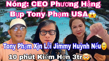 Quá Nóng Cô Hằng Lên Tiếng Vụ Tony Phạm Và Jimmy Huỳnh
