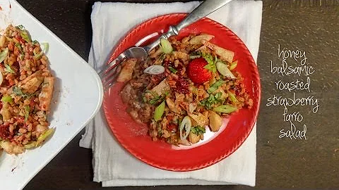 Honey Balsamic Roasted Strawberry Farro Salad