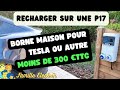 Une borne maison p17 a moins de 300    pour tesla ou autre vehicule electrique